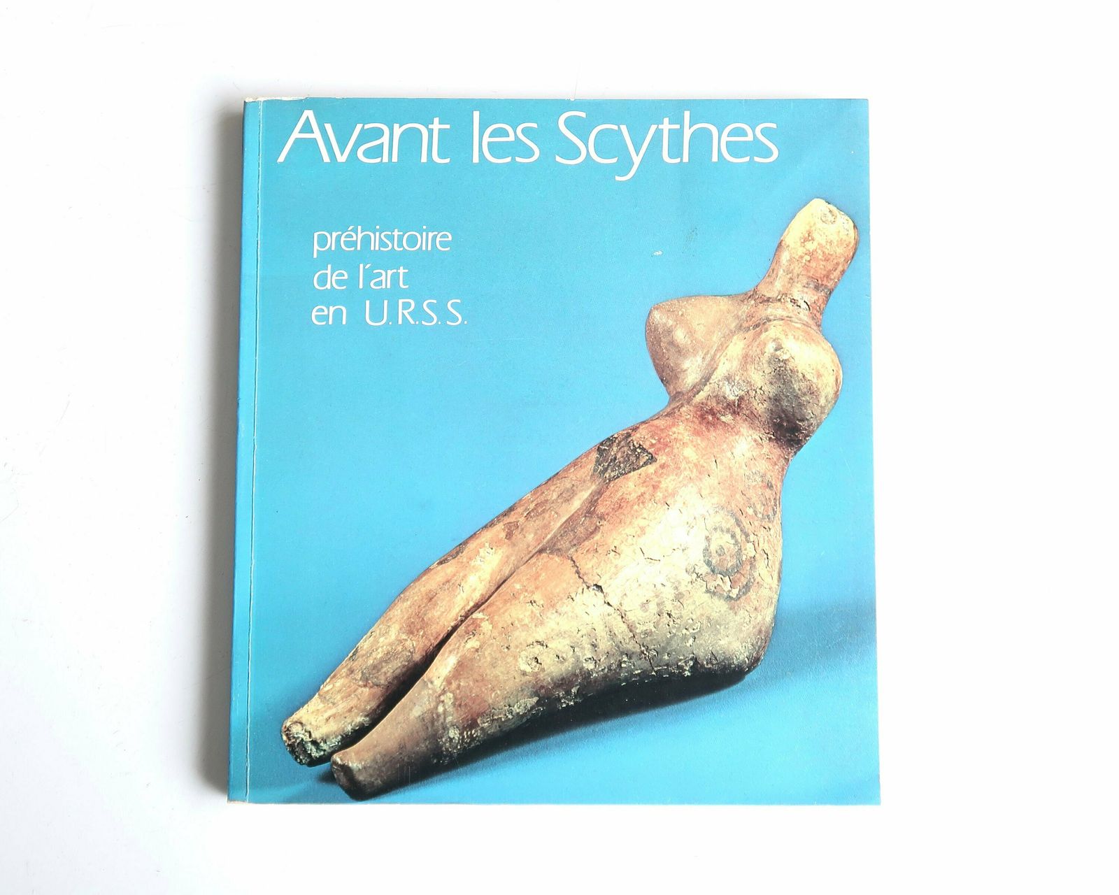 Book : Avant Les Scythes, Préhistoire De L'art En Urss, Grand Palais 1979