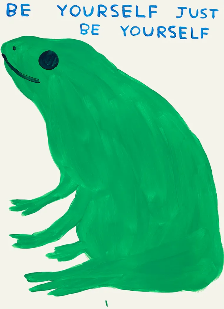 David Shrigley Be Yourself Just Be Yourself