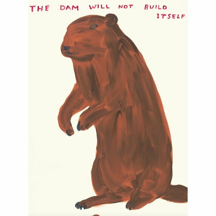 David Shrigley, 'The Dam Will Not Build Itself', 2023