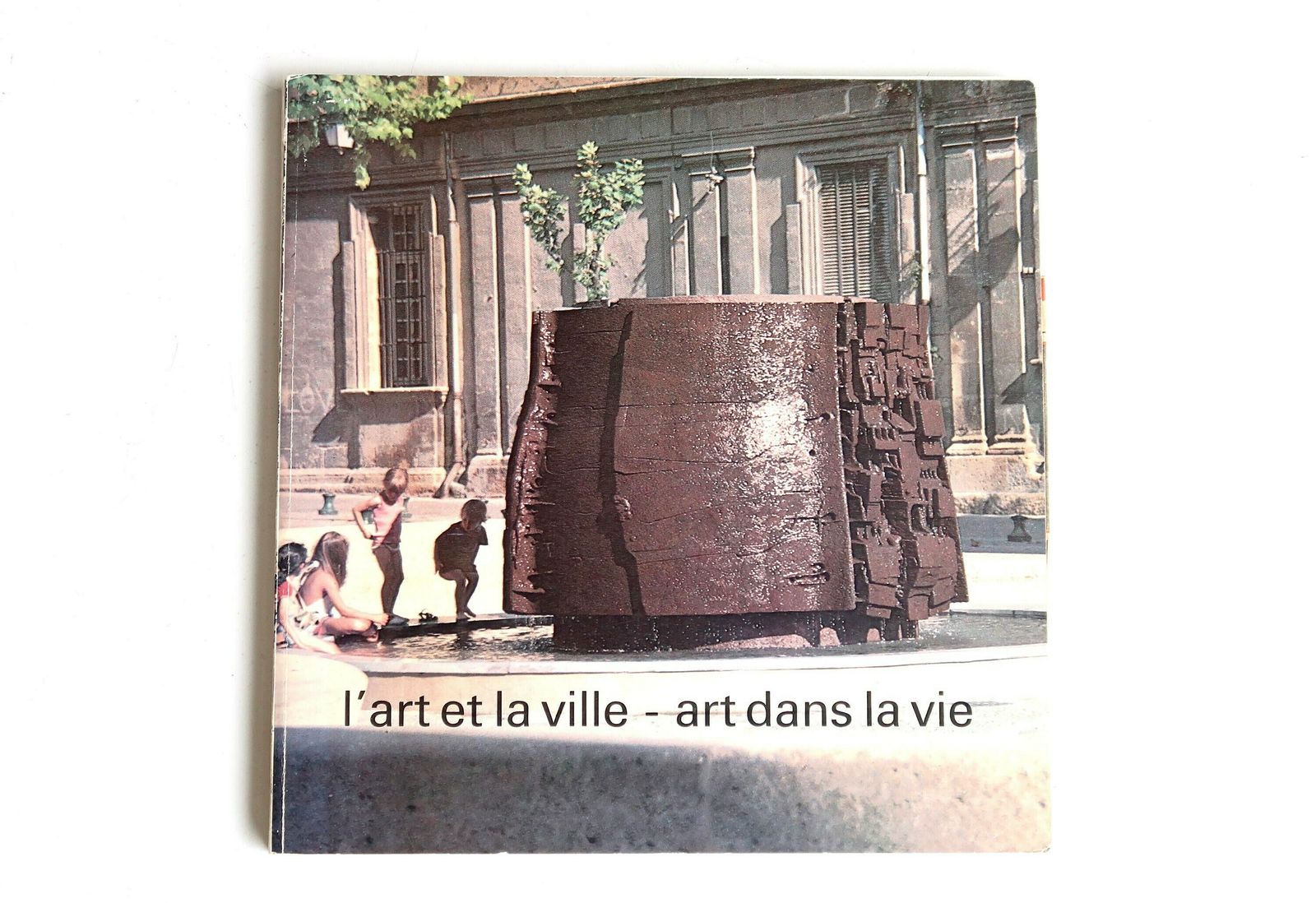 Book " L'art Et La Ville   Art Dans La Vie ", 1978 / Architecture, Sculpture, Alexander Calder, François Xavier Lalanne, Victor Vasarely