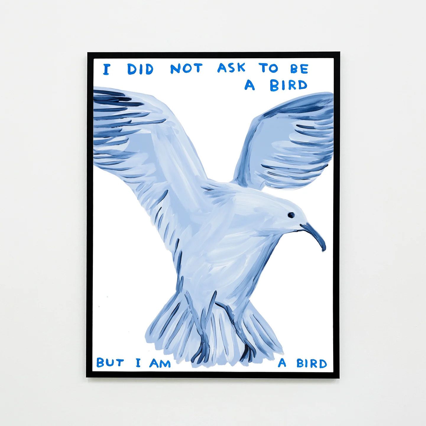 David Shrigley, I Did Not Ask To Be A Bird (Framed), 2021