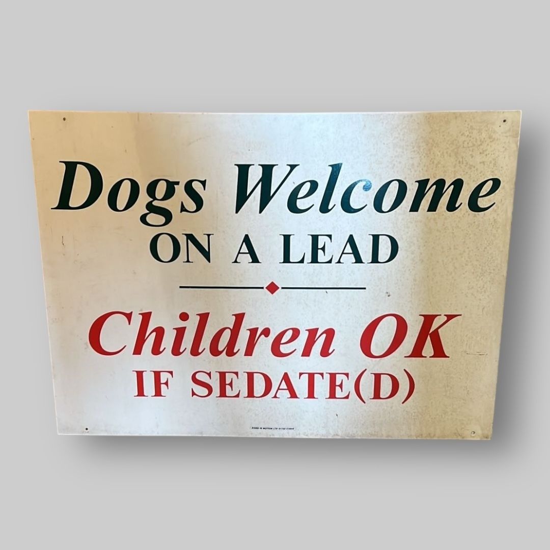 “Dogs Welcome…” Humorous Vintage Style Sign
