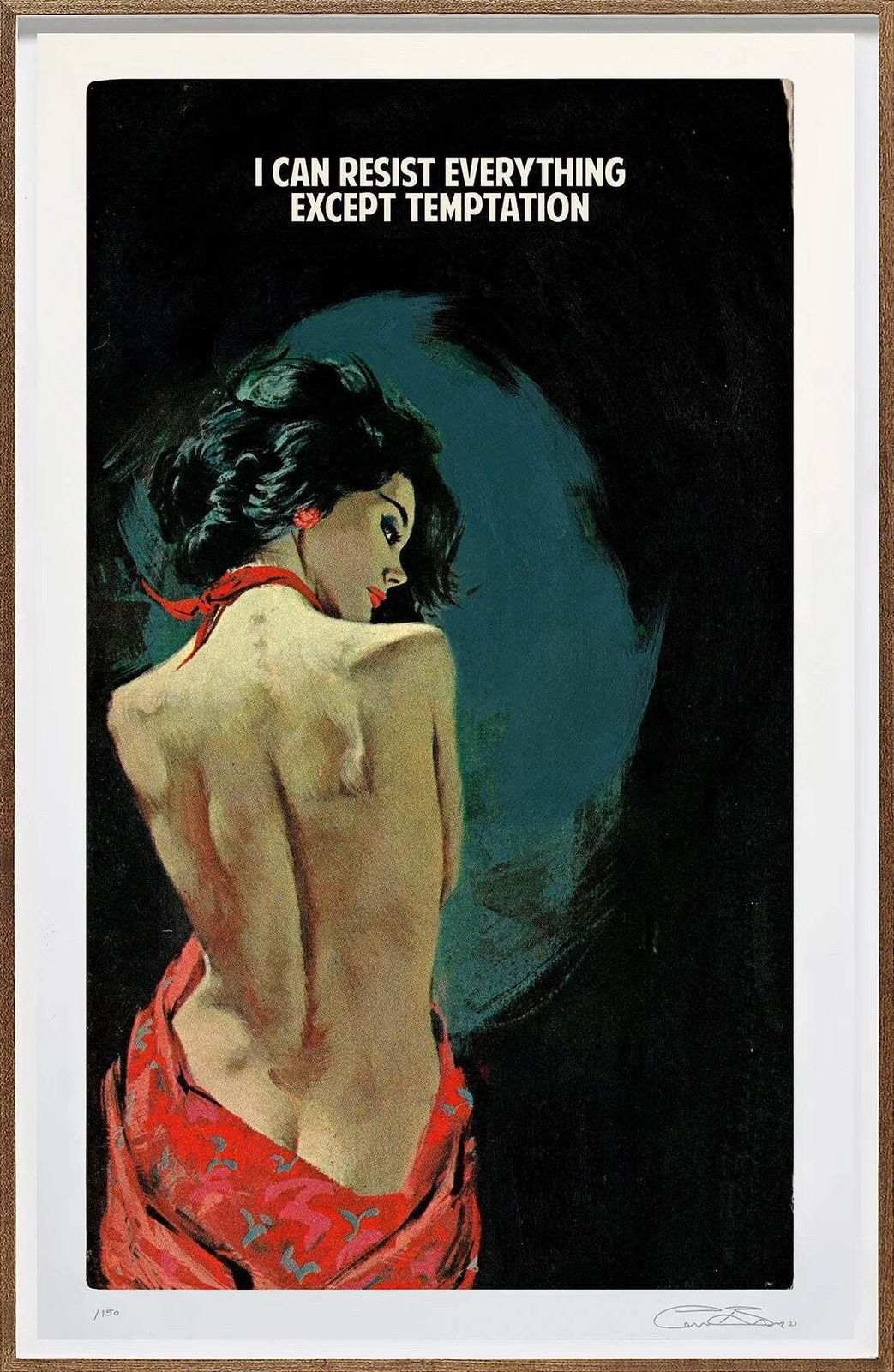 I Can Resist Everything Except Temptation, ingelijst, gesigneerd, 2016