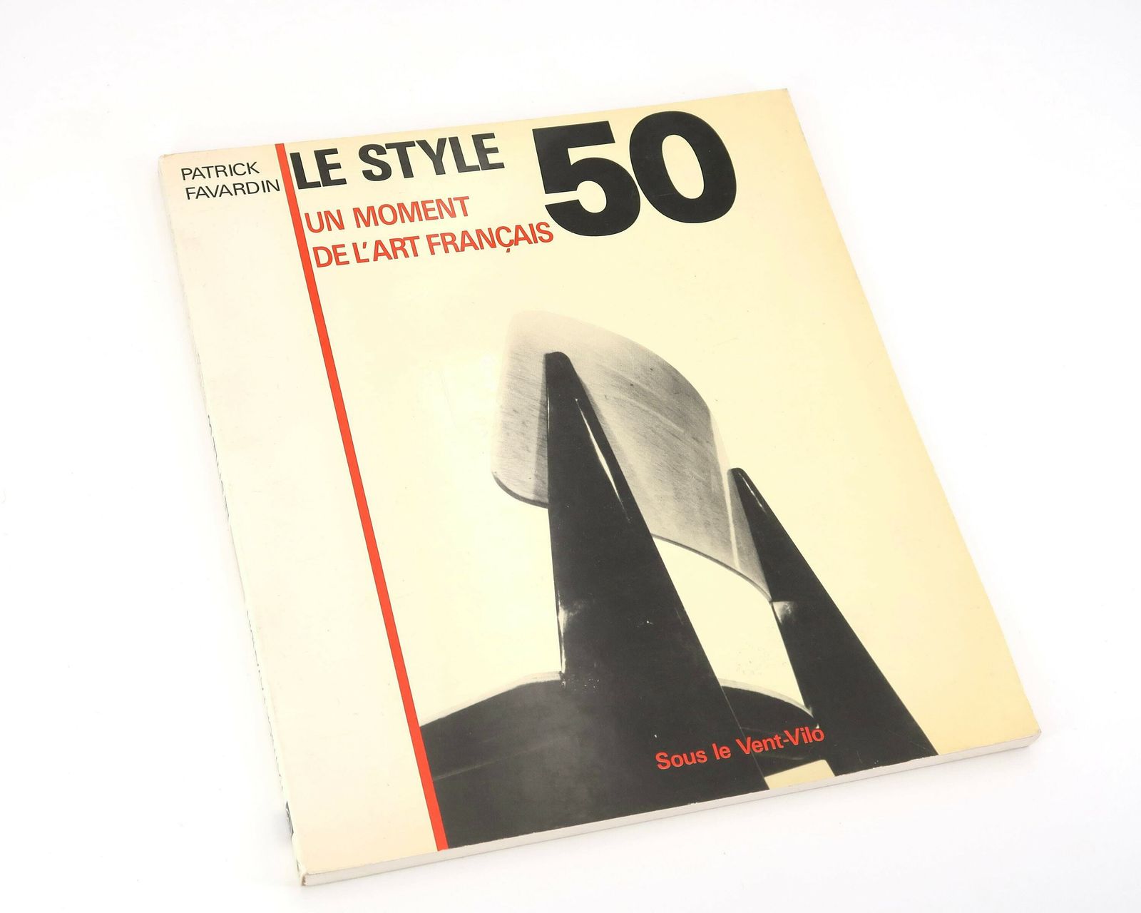 Book : Le Style 50, Un Moment De L'art Français, Patrick Favardin, Sous Le Vent Vilo, 1987 / Jean Prouvé, Charlotte Perriand, Georges Jouve
