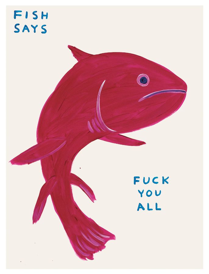 David Shrigley Fish Says Fuck You All