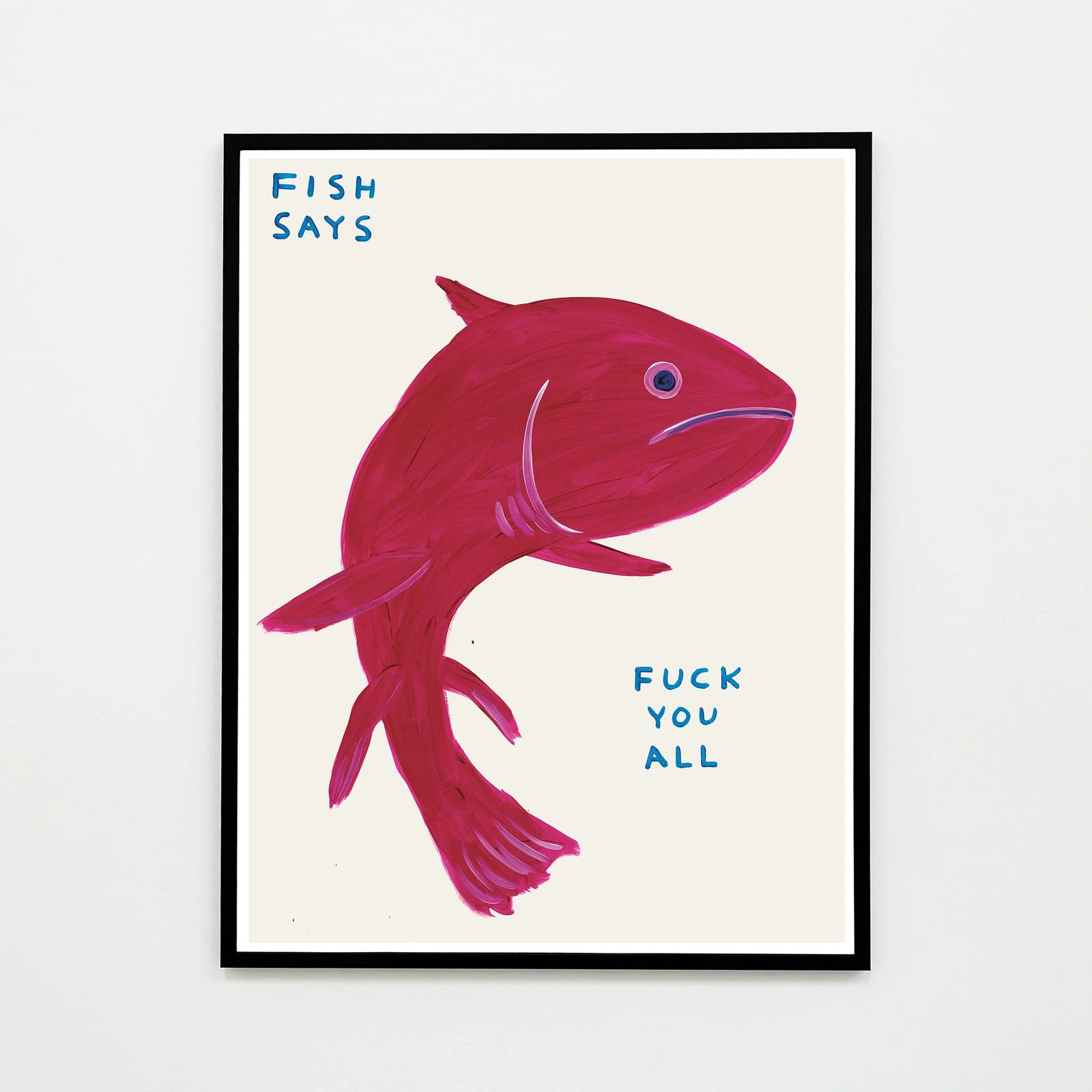 David Shrigley, Fish Says Fuck You All (Framed), 2021