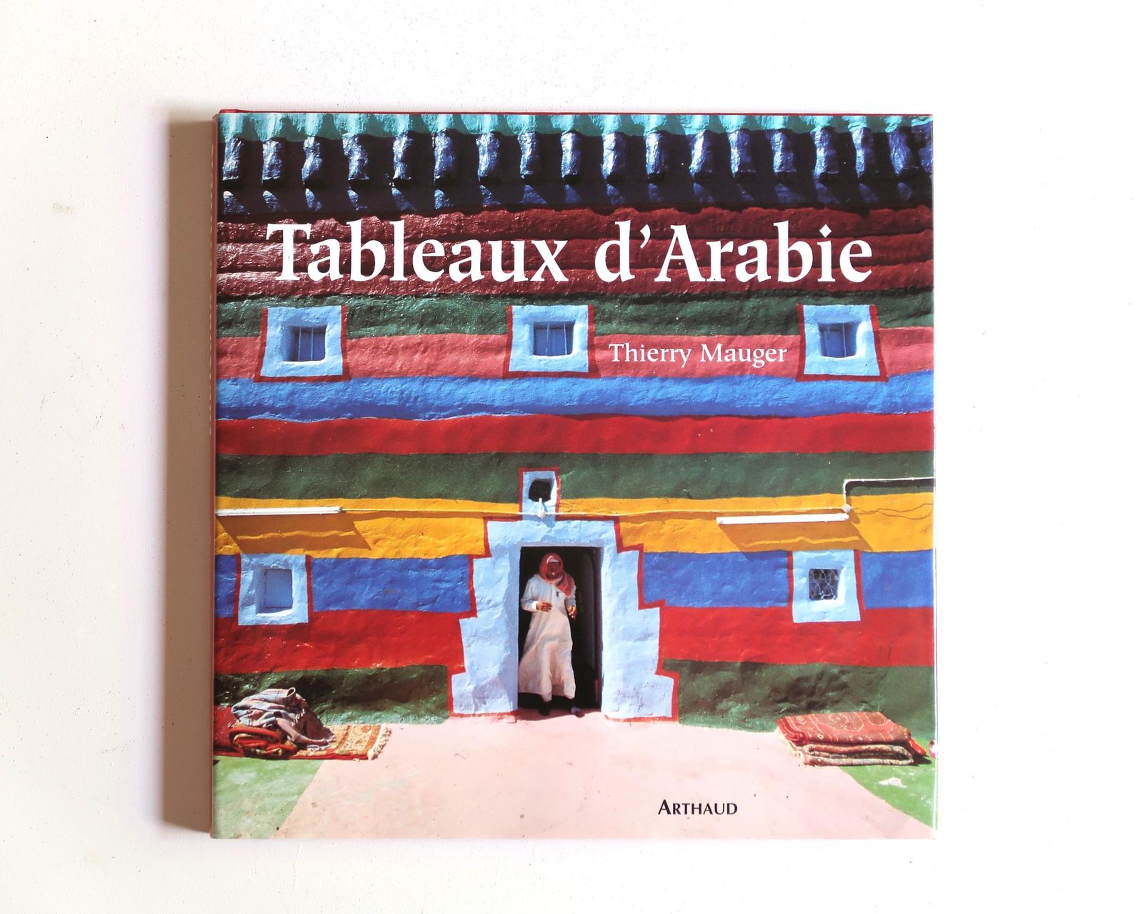 French Book "Tableaux D'arabie" By Thierry Mauger, 1996 / Architecture, Architect, Tribal, Primitive, Vernacular, Colorful Wall, Arab, House