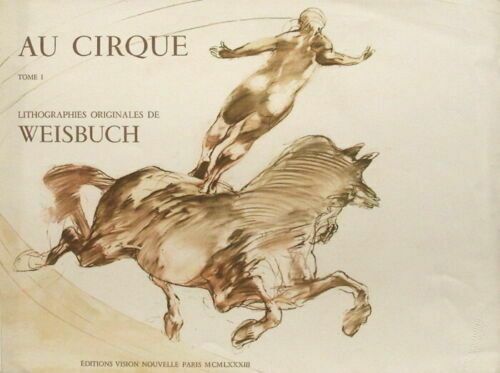Weisbuch Claude Beautiful Original Lithograph Au Cirque 1993 On Vellum