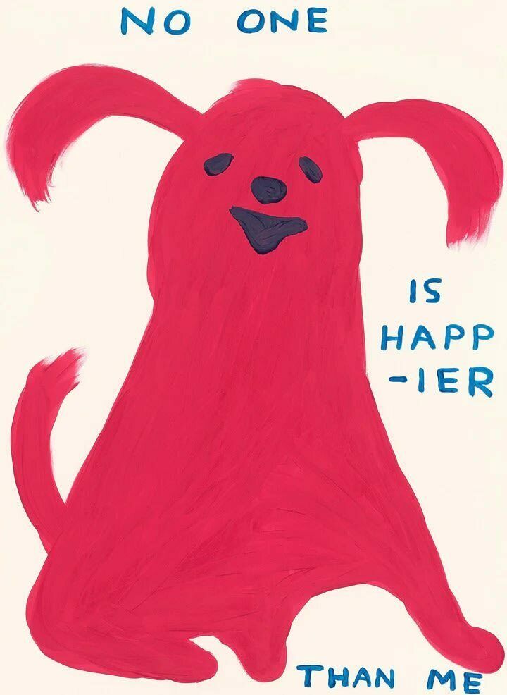David Shrigley No One Is Happier Than Me, 2022