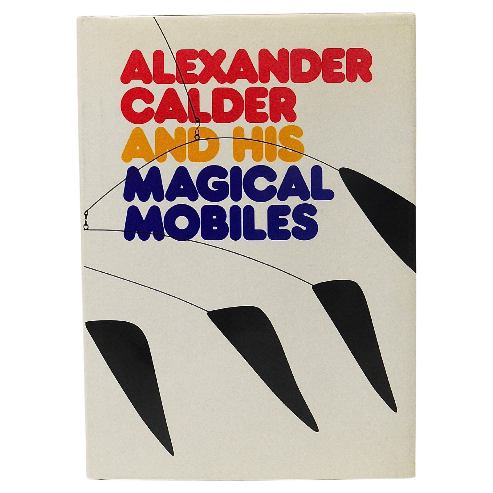 Alexander Calder And His Magical Mobiles Art Book, Lipman & Aspinwal, 1st Ed.